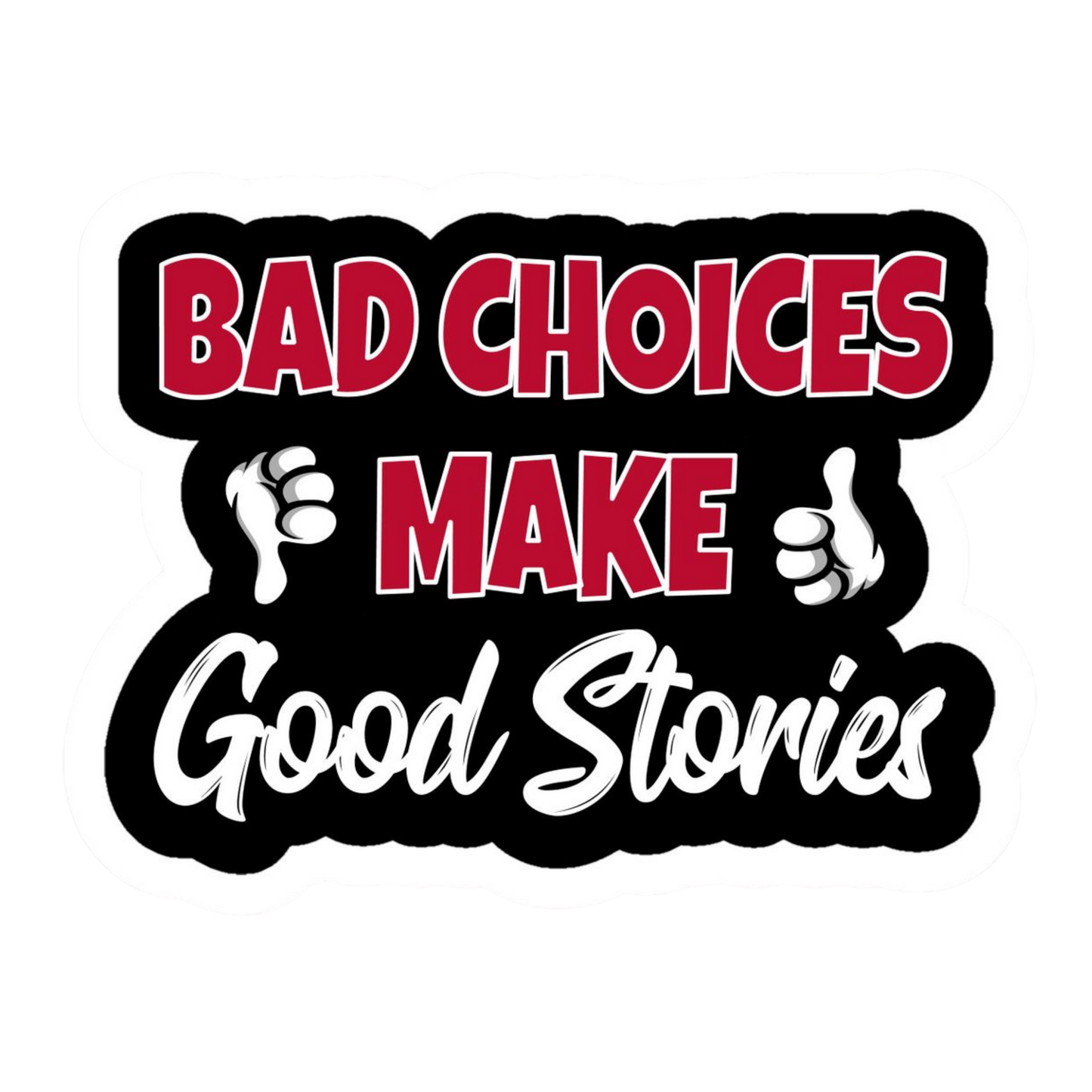 Bad Choices Make Good Stories Vinyl Sticker | Moto Sticker BD