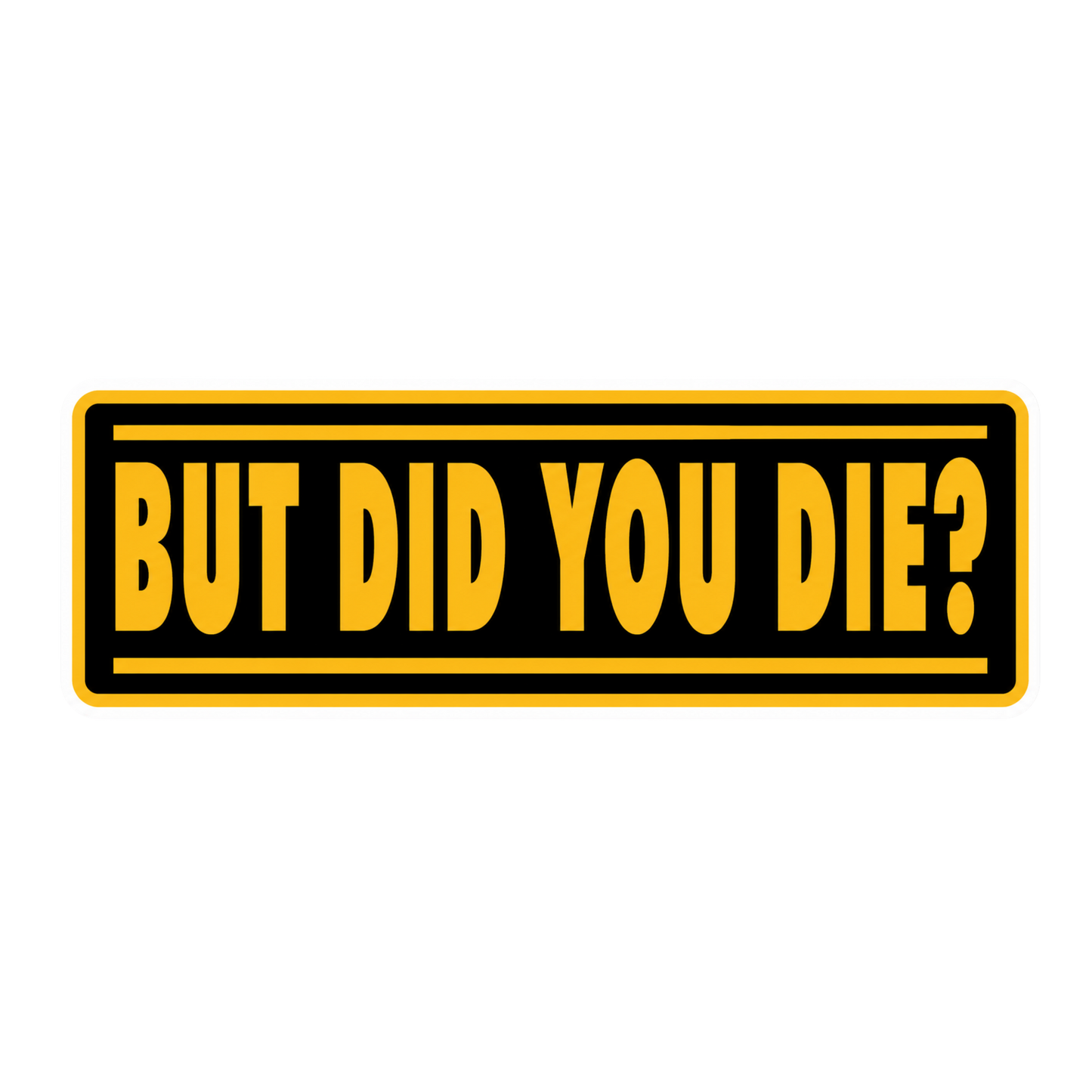 But Did You Die? Car Bumper Vinyl Sticker | Moto Sticker BD
