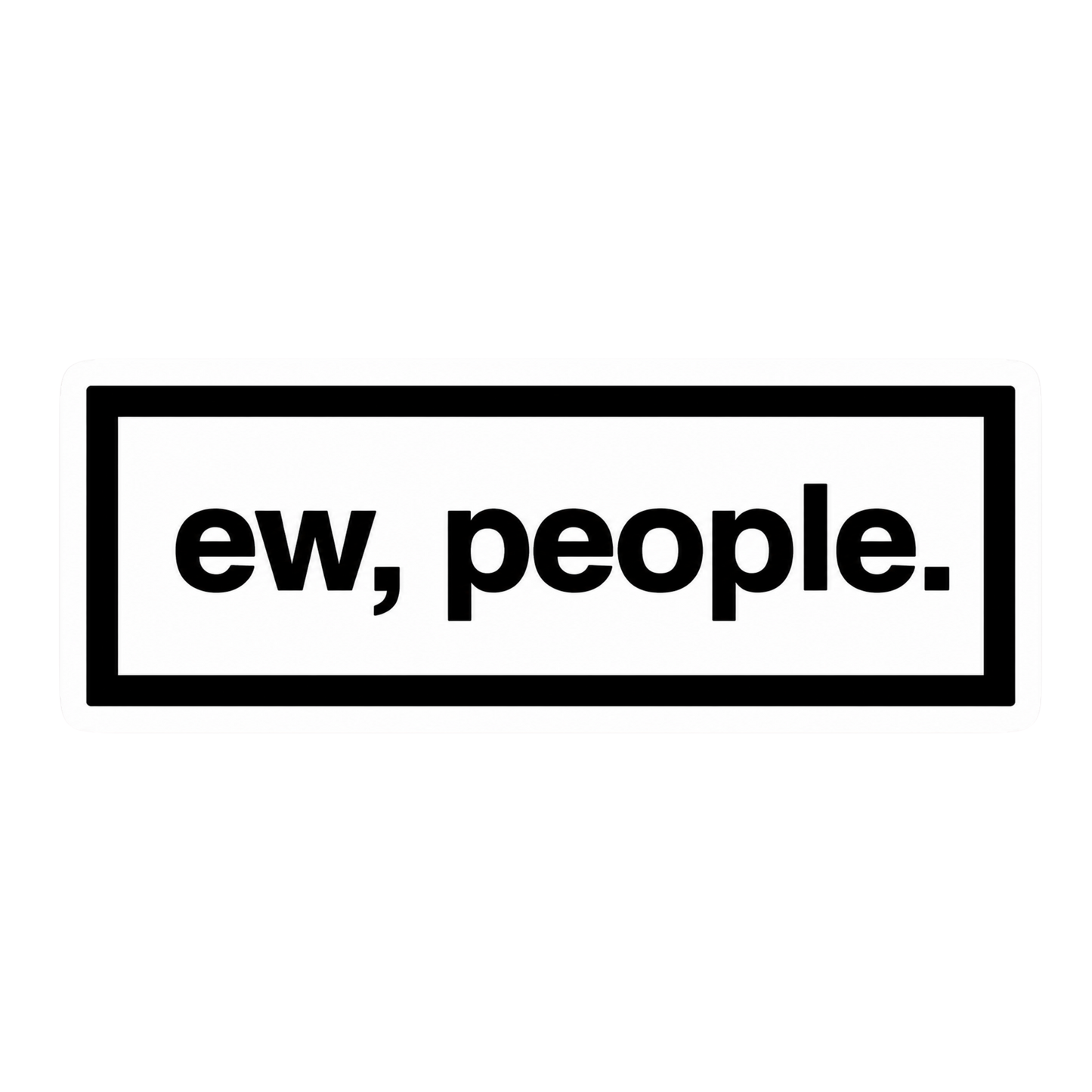 Ew People Funny Street Sign Decal Car Bumper Vinyl Sticker | Moto Sticker BD