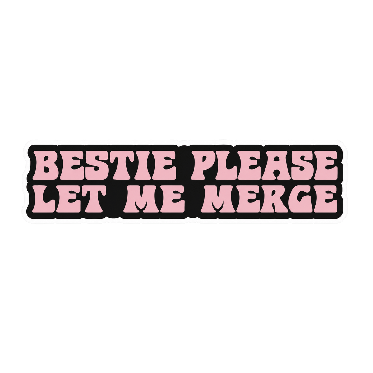 Bestie Please Let Me Merge Car Bumper Vinyl Sticker | Moto Sticker BD | Moto Sticker BD