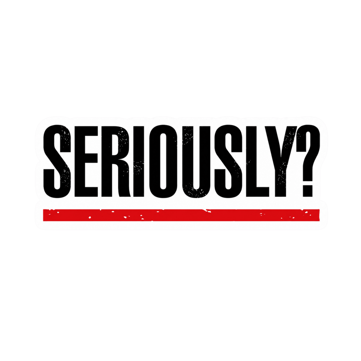 Seriously? Text Decal Car Bumper Vinyl Sticker | Moto Sticker BD | Moto Sticker BD