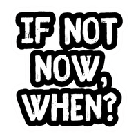 If Not Now When Vinyl Sticker | Moto Sticker BD