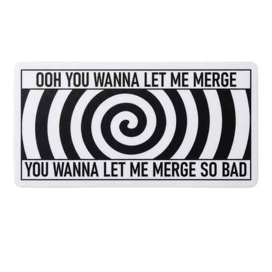 "Ooh You Wanna Let Me Merge" Car Bumper Vinyl Sticker | Moto Sticker BD