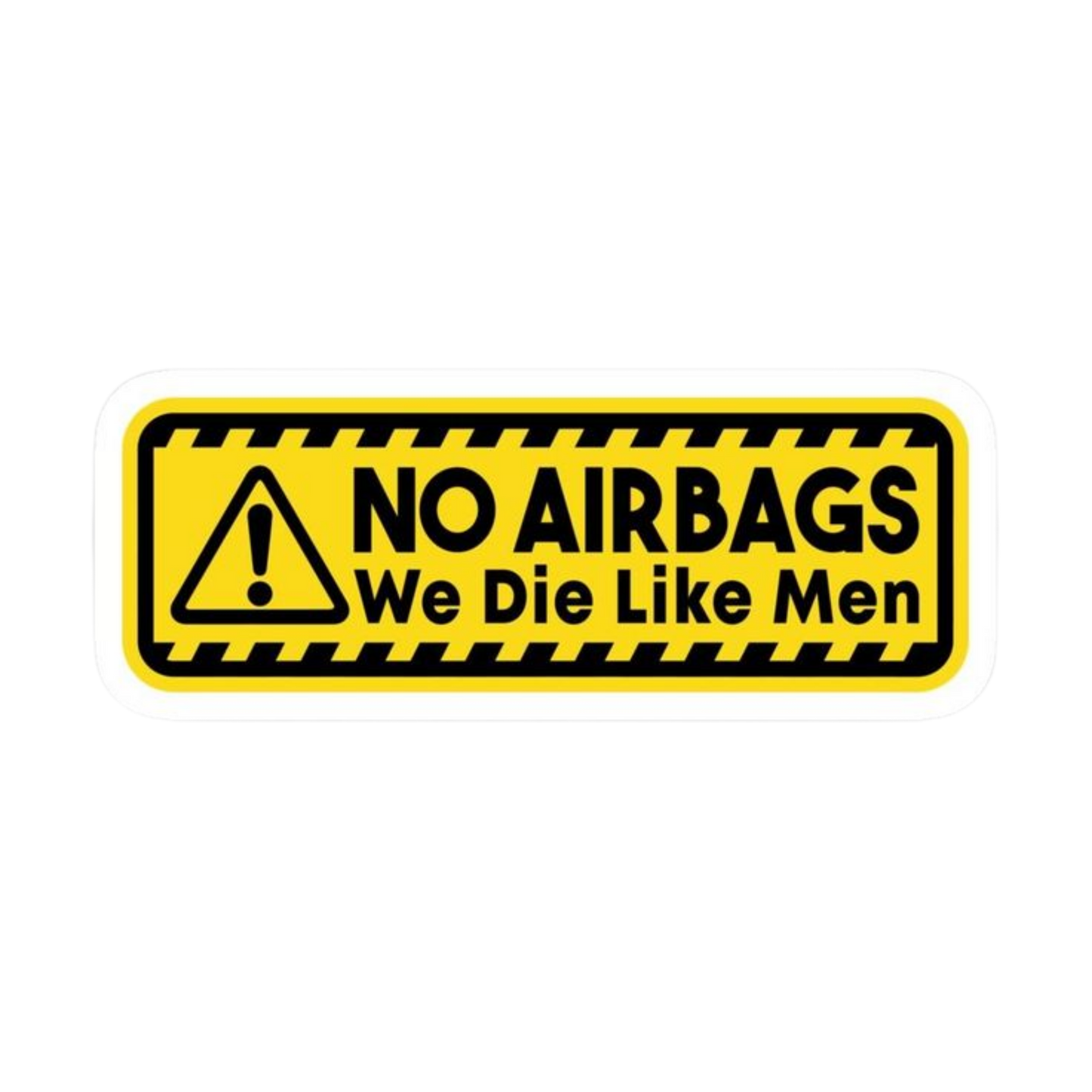 "No Airbags We Die Like Men" Funny Car Bumper Vinyl Sticker | Moto Sticker BD