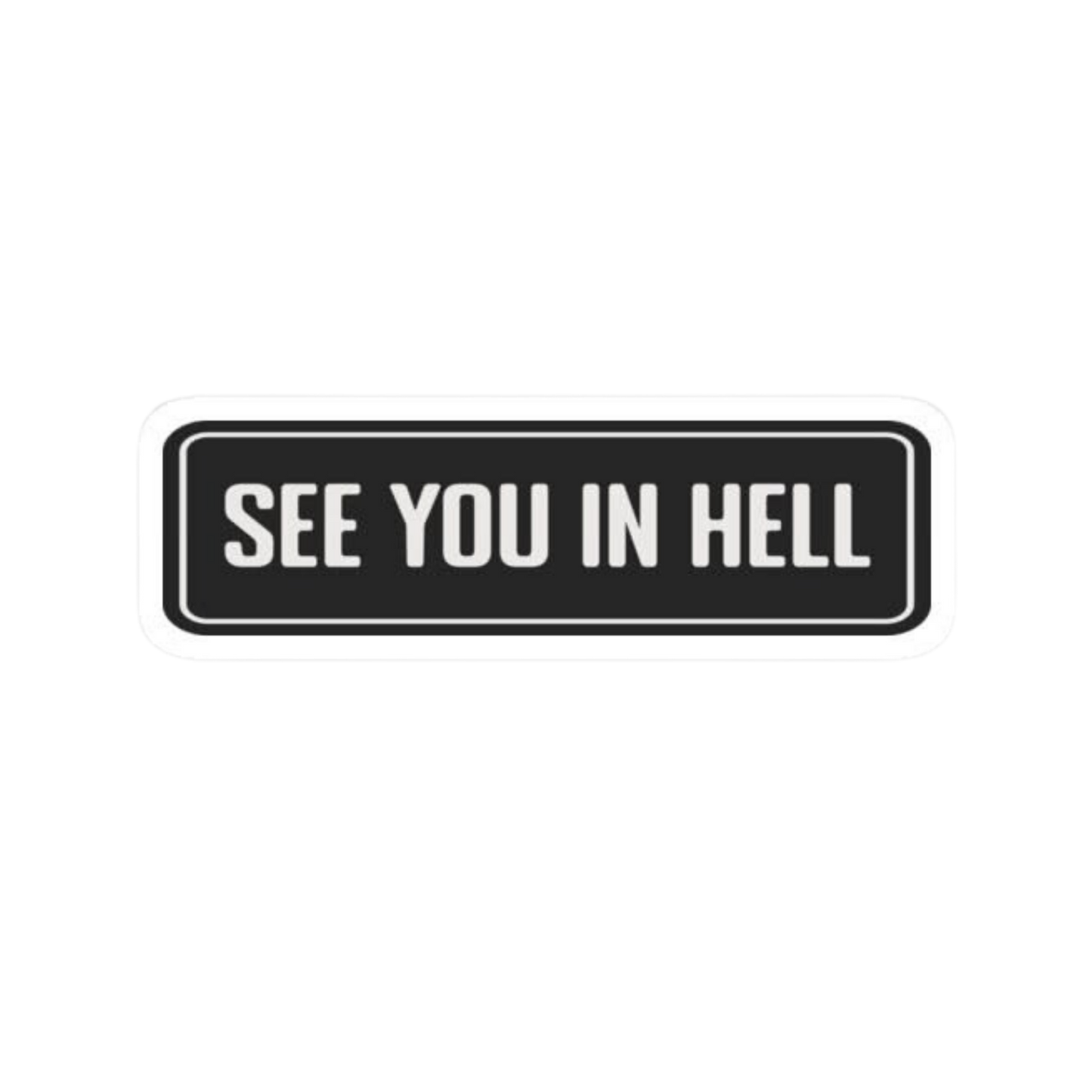 "See You In Hell" Car Bumper Vinyl Sticker | Attitude Decal | Moto Sticker BD