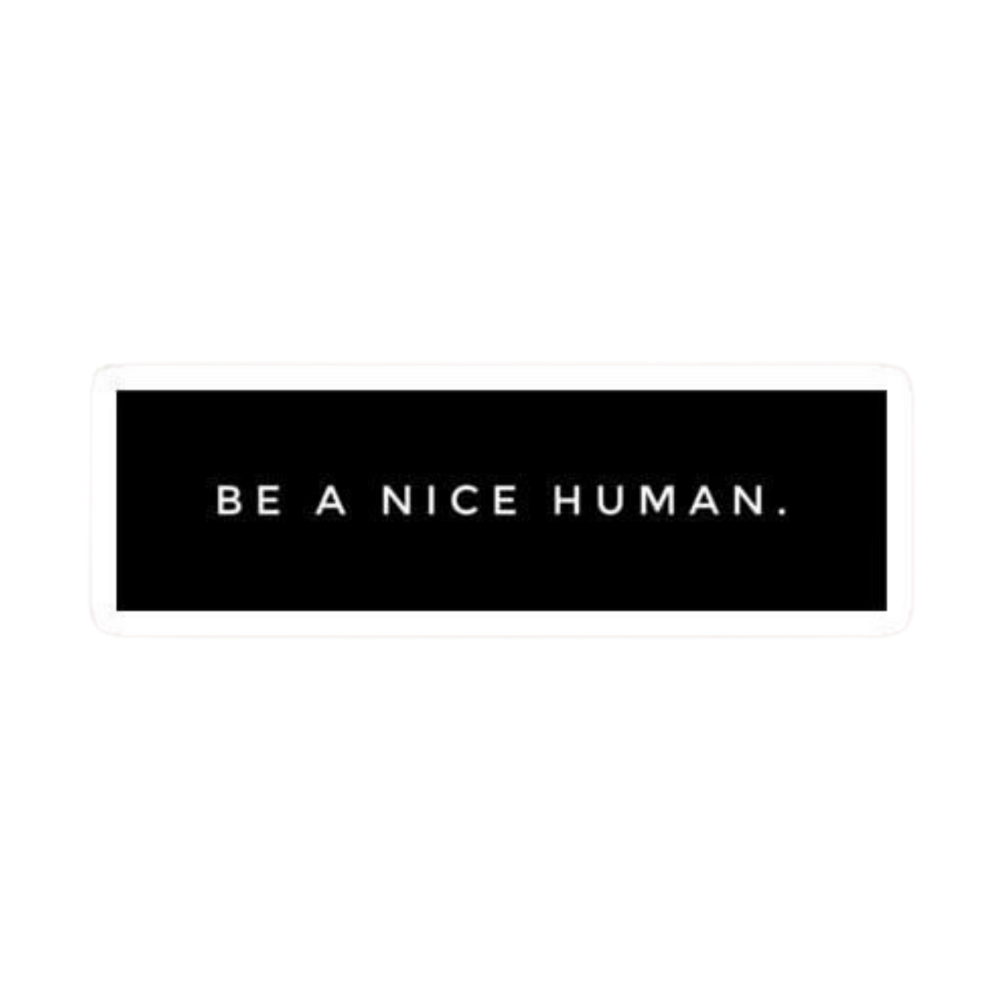 Be A Nice Human Car Bumper Vinyl Sticker | Moto Sticker BD