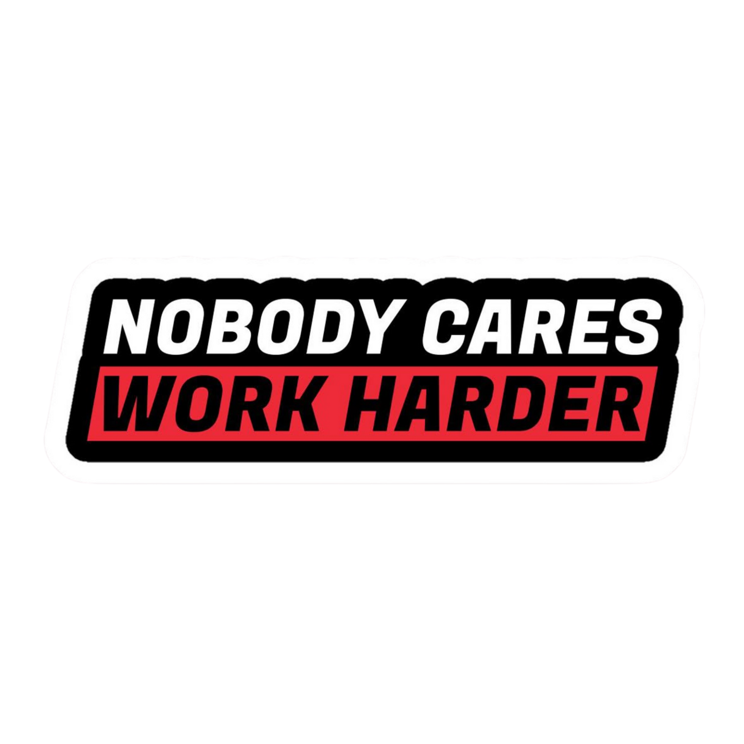 Nobody Cares Work Harder Vinyl Sticker | Moto Sticker BD