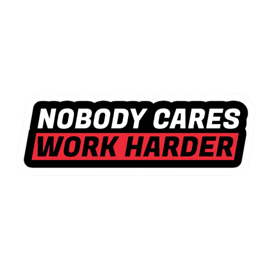 Nobody Cares Work Harder Vinyl Sticker | Moto Sticker BD