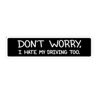 Don't Worry I Hate My Driving Too Car Bumper Vinyl Sticker | Moto Sticker BD