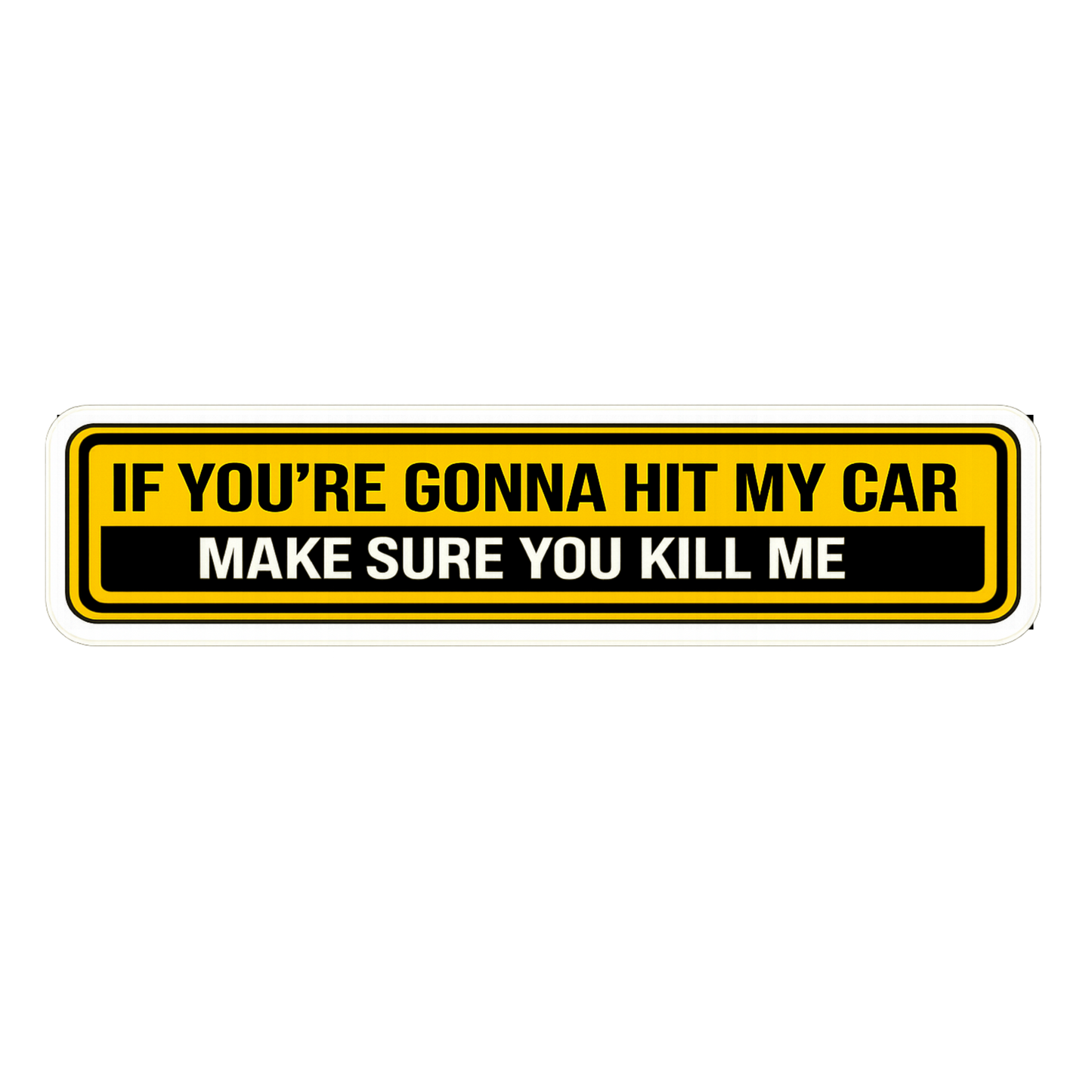 If You're Gonna Hit My Car Make Sure You Kill Me Car Bumper Vinyl Sticker | Moto Sticker BD