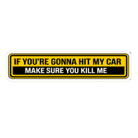 If You're Gonna Hit My Car Make Sure You Kill Me Car Bumper Vinyl Sticker | Moto Sticker BD