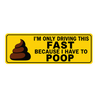 I'm Only Driving This Fast Because I Have To Poop Car Bumper Vinyl Sticker | Moto Sticker BD
