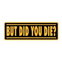 But Did You Die? Car Bumper Vinyl Sticker | Moto Sticker BD