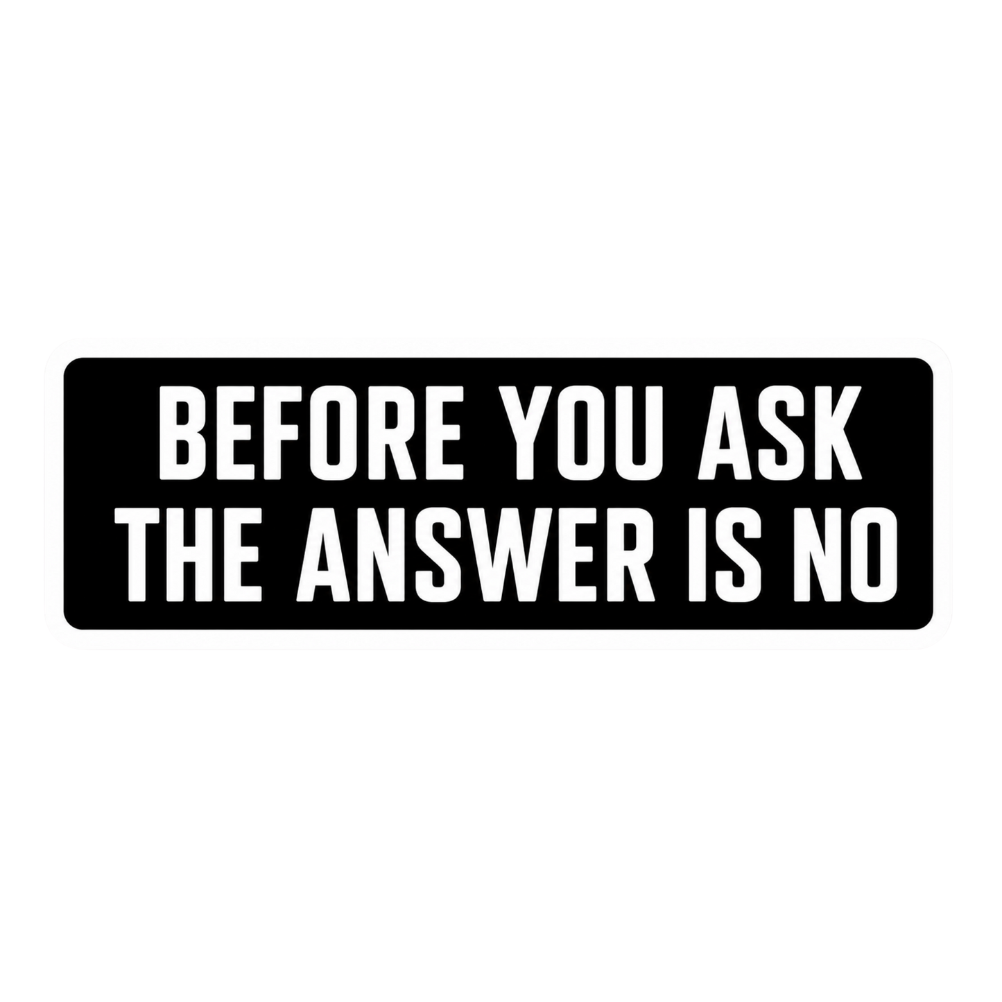 Before You Ask The Answer Is No Car Bumper Vinyl Sticker | Moto Sticker BD