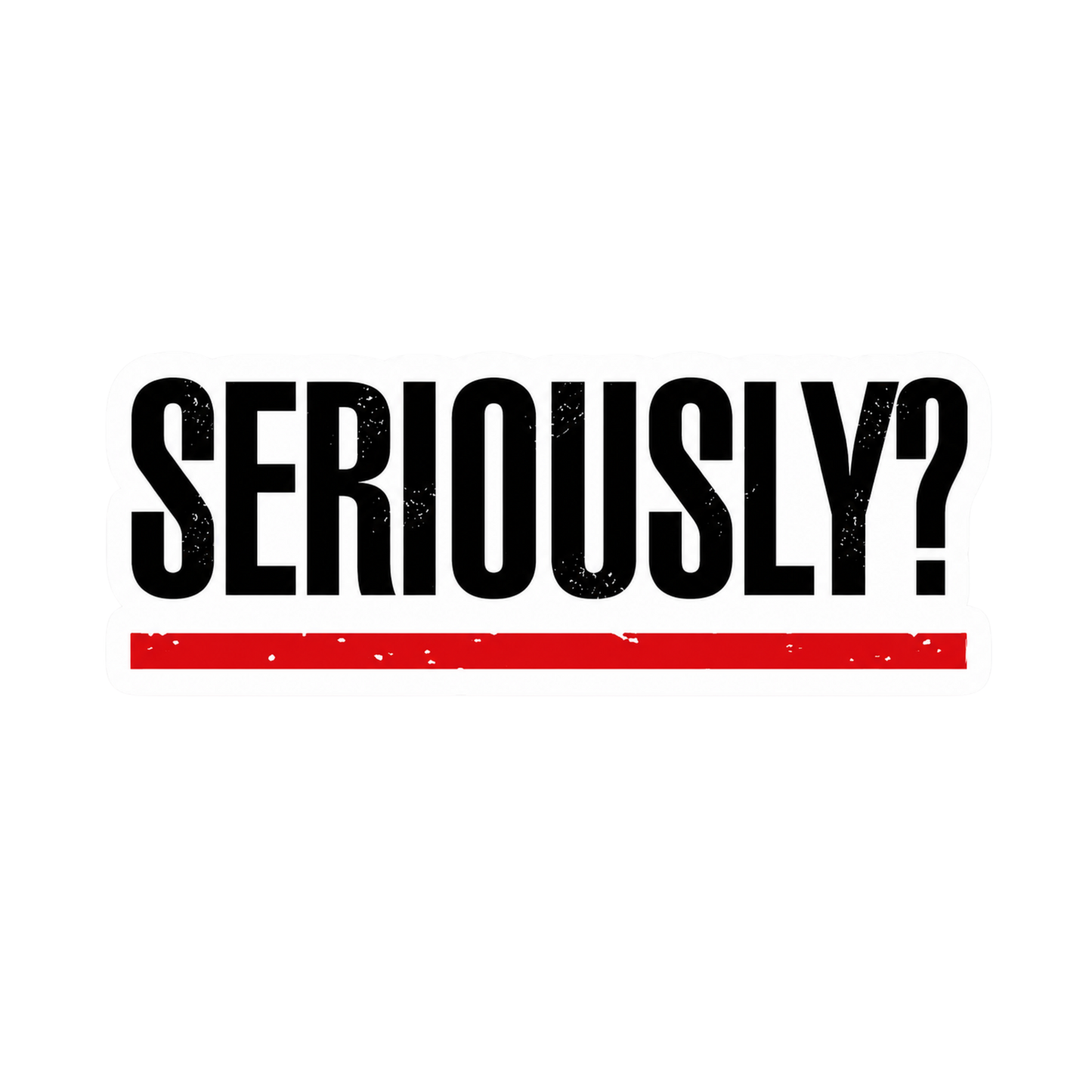 Seriously? Text Decal Car Bumper Vinyl Sticker | Moto Sticker BD
