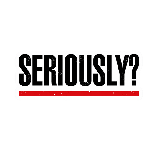 Seriously? Text Decal Car Bumper Vinyl Sticker | Moto Sticker BD