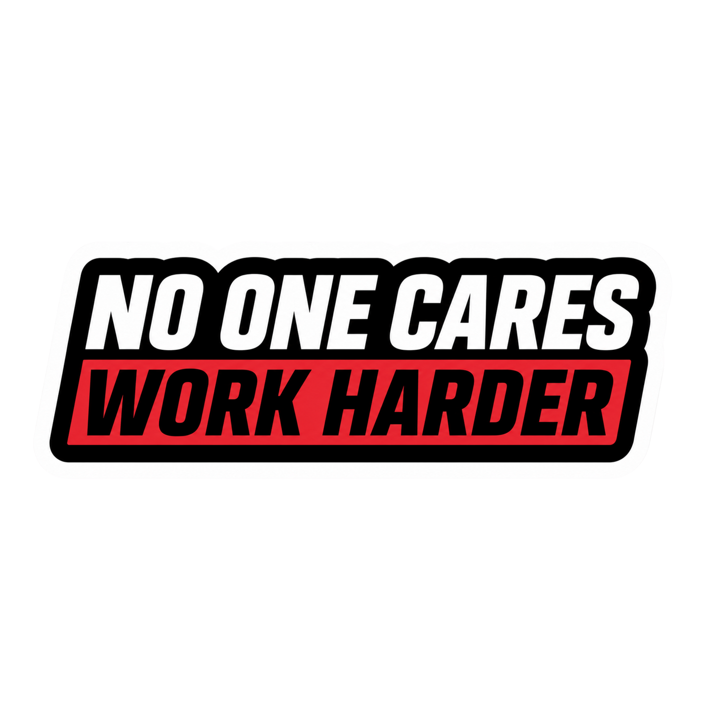 No One Cares Work Harder Motivational Car Bumper Vinyl Sticker | Moto Sticker BD