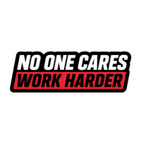 No One Cares Work Harder Motivational Car Bumper Vinyl Sticker | Moto Sticker BD
