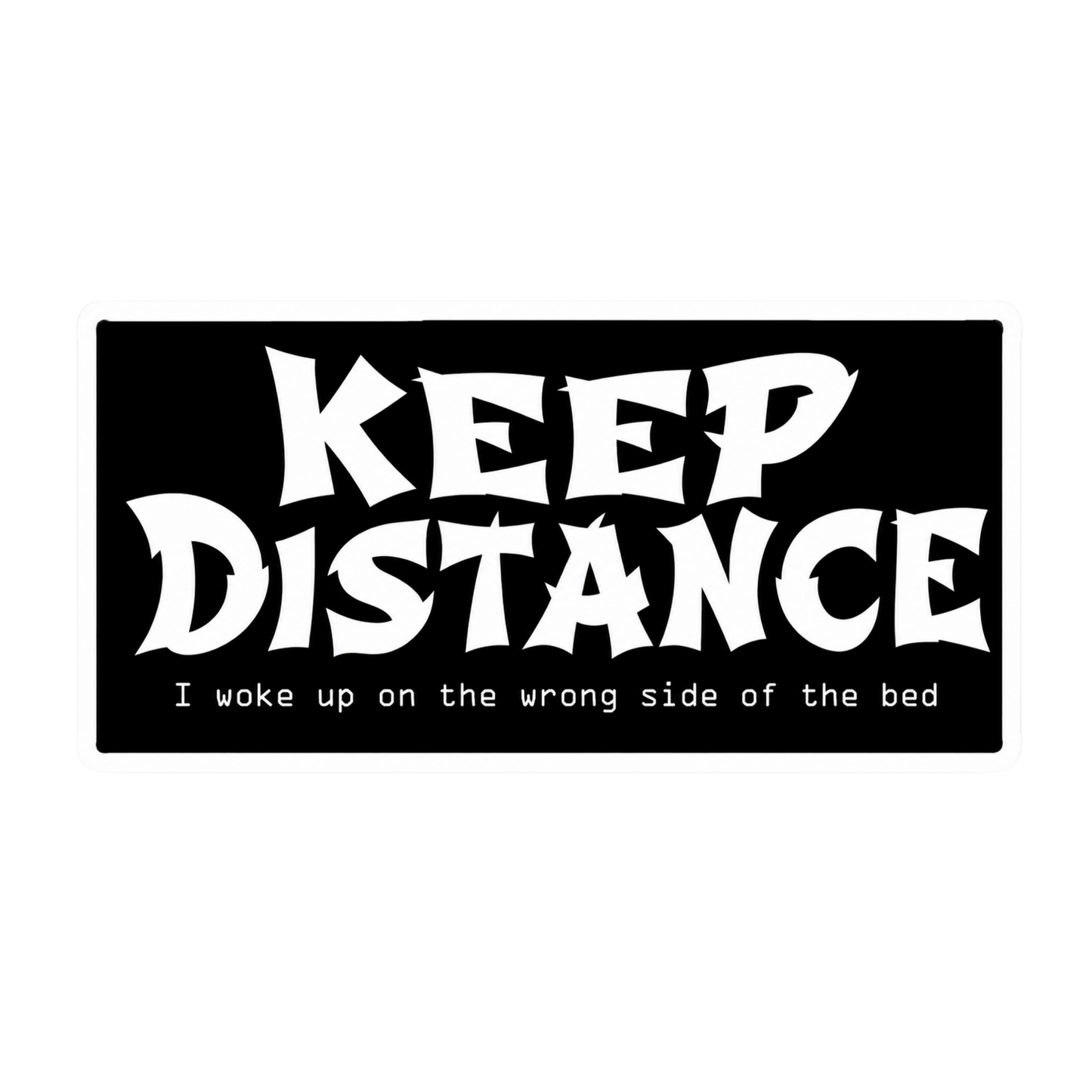 Keep Distance I Woke Up On The Wrong Side Of The Bed Car Bumper Vinyl Sticker | Moto Sticker BD