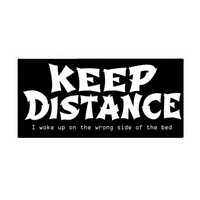 Keep Distance I Woke Up On The Wrong Side Of The Bed Car Bumper Vinyl Sticker | Moto Sticker BD