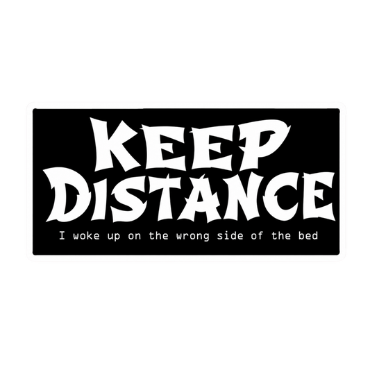 Keep Distance I Woke Up On The Wrong Side Of The Bed Car Bumper Vinyl Sticker | Moto Sticker BD