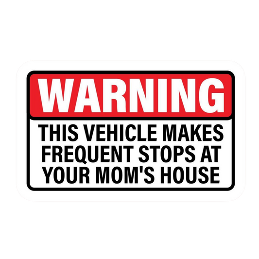 Frequent Stops Moms House Warning Car Bumper Vinyl Sticker | Moto Sticker BD