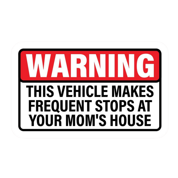Frequent Stops Moms House Warning Car Bumper Vinyl Sticker | Moto Sticker BD