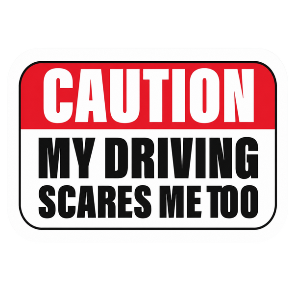 My Driving Scares Me Caution Car Bumper Vinyl Sticker | Moto Sticker BD
