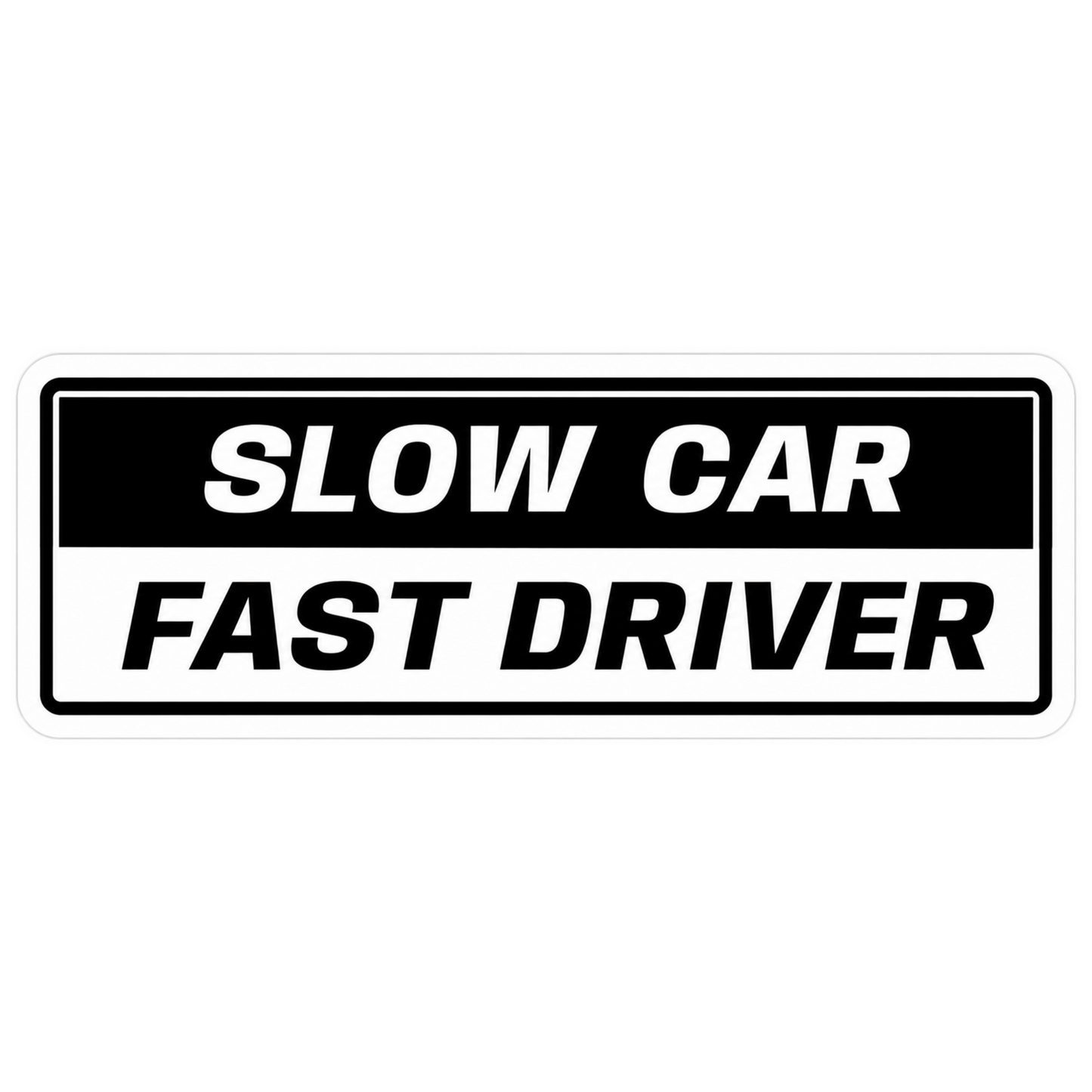 Slow Car Fast Driver Car Bumper Vinyl Sticker | Moto Sticker BD