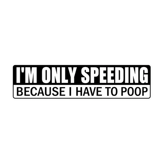 Speeding Have To Poop Funny Car Bumper Vinyl Sticker | Moto Sticker BD