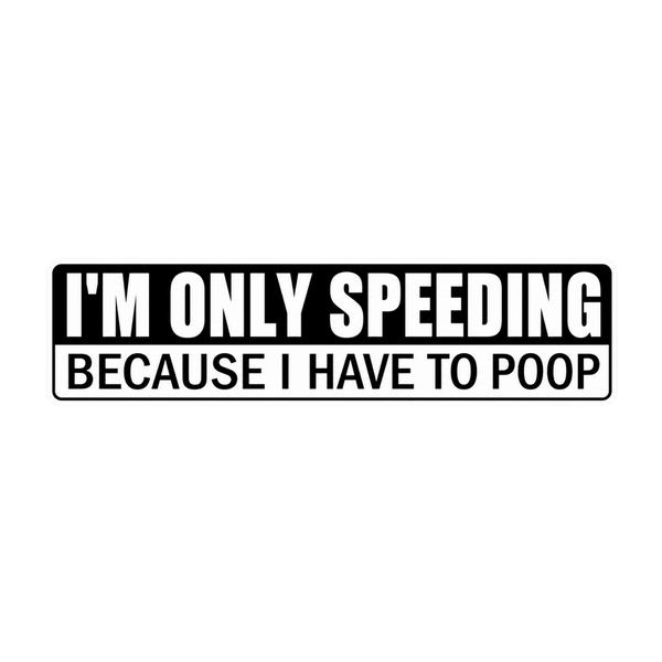 Speeding Have To Poop Funny Car Bumper Vinyl Sticker | Moto Sticker BD