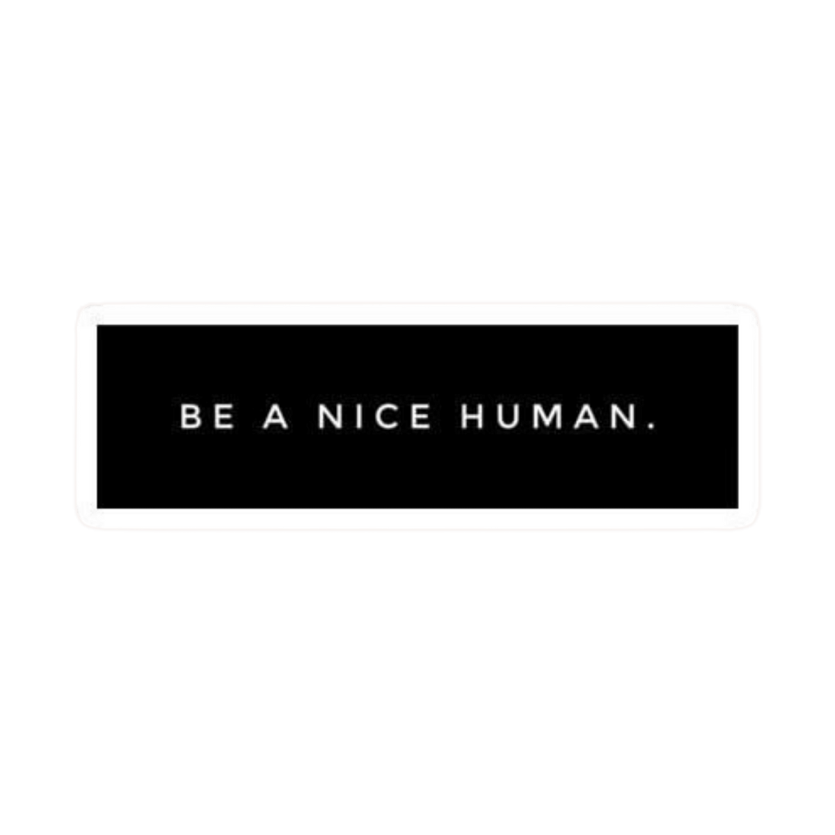 Be A Nice Human Car Bumper Vinyl Sticker | Moto Sticker BD | Moto Sticker BD