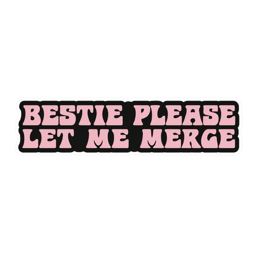 Bestie Please Let Me Merge Car Bumper Vinyl Sticker | Moto Sticker BD | Moto Sticker BD