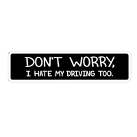 Don't Worry I Hate My Driving Too Car Bumper Vinyl Sticker | Moto Sticker BD | Moto Sticker BD