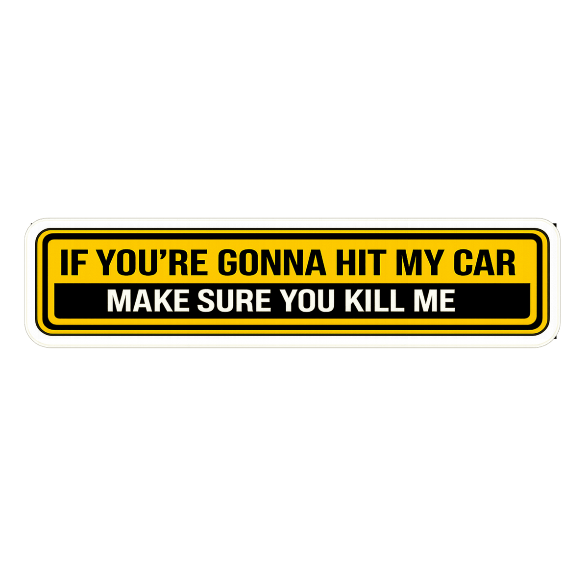 If You're Gonna Hit My Car Make Sure You Kill Me Car Bumper Vinyl Sticker | Moto Sticker BD | Moto Sticker BD