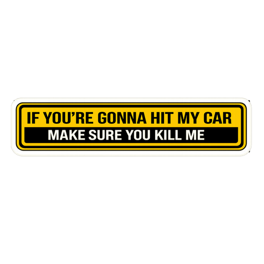 If You're Gonna Hit My Car Make Sure You Kill Me Car Bumper Vinyl Sticker | Moto Sticker BD | Moto Sticker BD