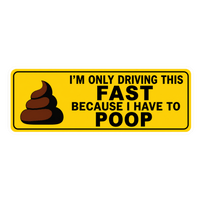 I'm Only Driving This Fast Because I Have To Poop Car Bumper Vinyl Sticker | Moto Sticker BD | Moto Sticker BD