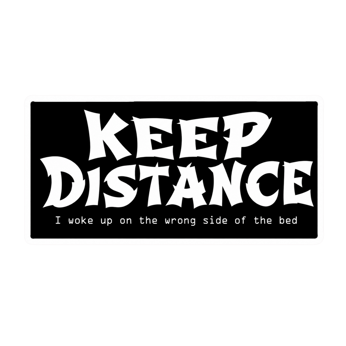 Keep Distance I Woke Up On The Wrong Side Of The Bed Car Bumper Vinyl Sticker | Moto Sticker BD | Moto Sticker BD