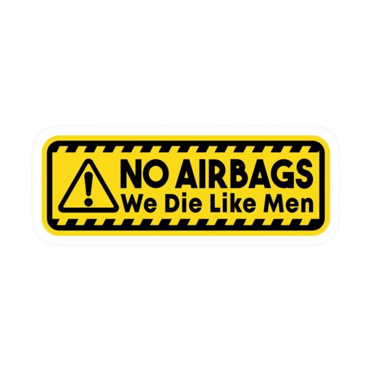 "No Airbags We Die Like Men" Funny Car Bumper Vinyl Sticker | Moto Sticker BD | Moto Sticker BD