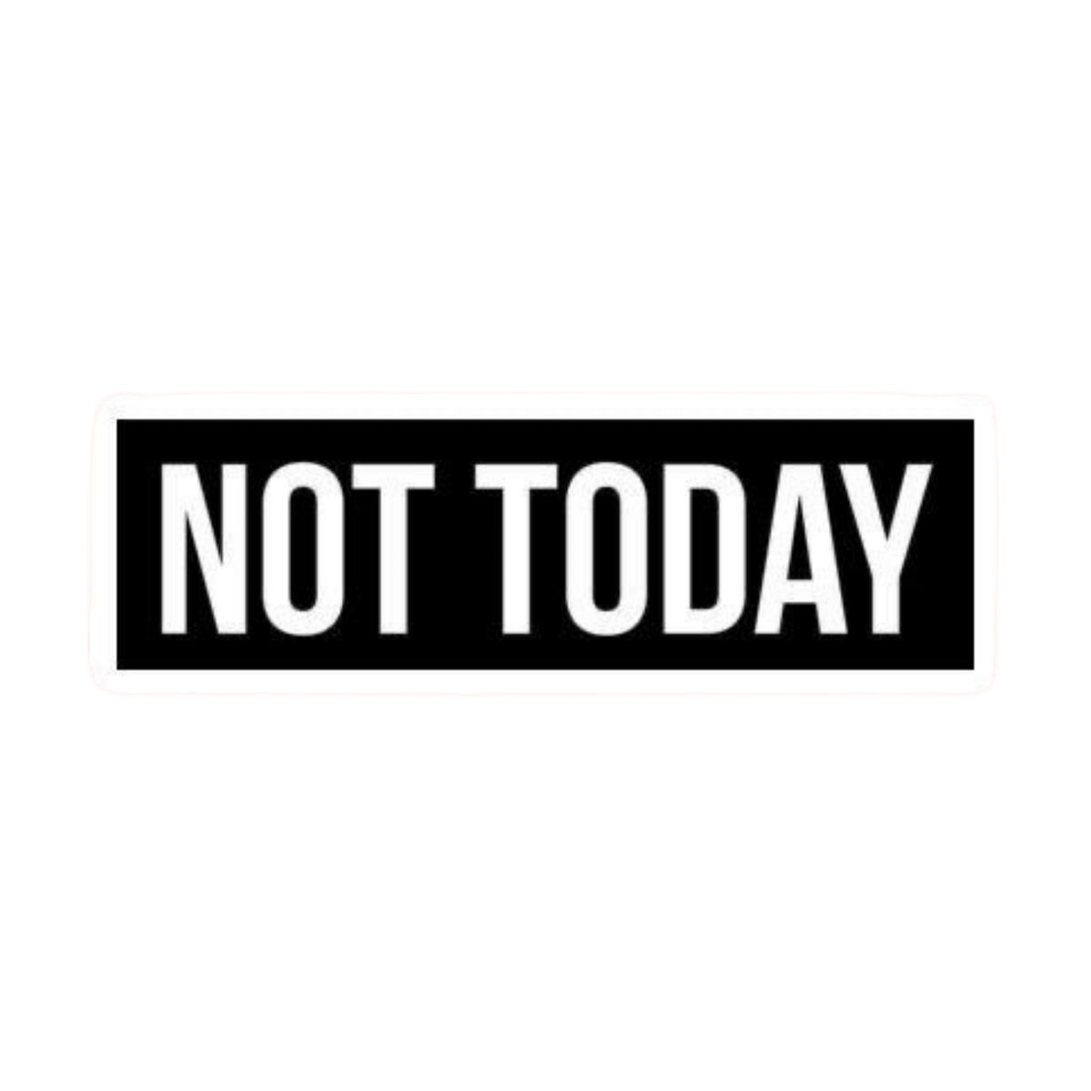 Not Today Text Car Bumper Vinyl Sticker | Moto Sticker BD | Moto Sticker BD