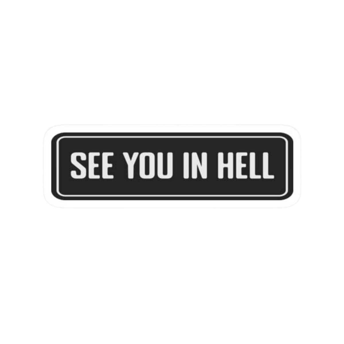 "See You In Hell" Car Bumper Vinyl Sticker | Attitude Decal | Moto Sticker BD | Moto Sticker BD
